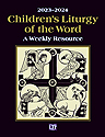 Children&#8217;s Liturgy of the Word 2023-2024, A Weekly Resource