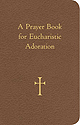 A Prayer Book, Eucharistic Adoration