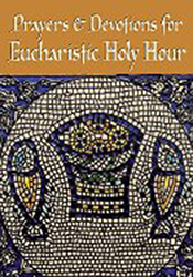 Prayers & Devotions for Eucharistic Holy Hour